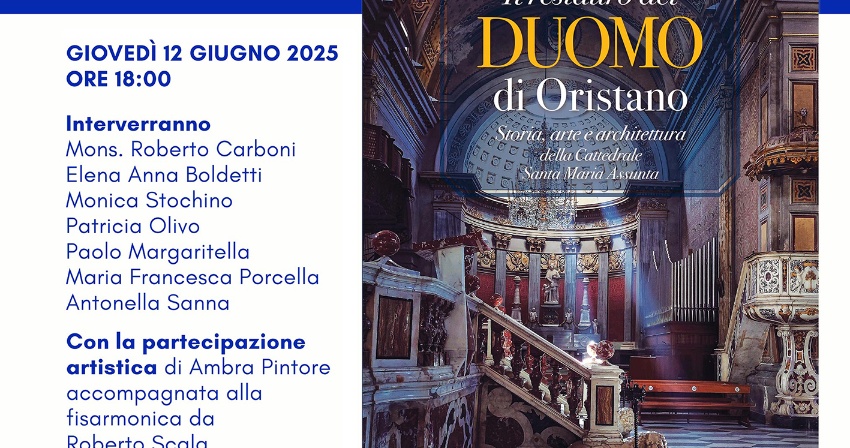 Presentazione del libro “Il restauro del Duomo di Oristano. Storia, arte e architettura della Cattedrale di Santa Maria Assunta” Presentazione del libro “Il restauro del Duomo di Oristano. Storia, arte e architettura della Cattedrale di Santa Maria Assunta”